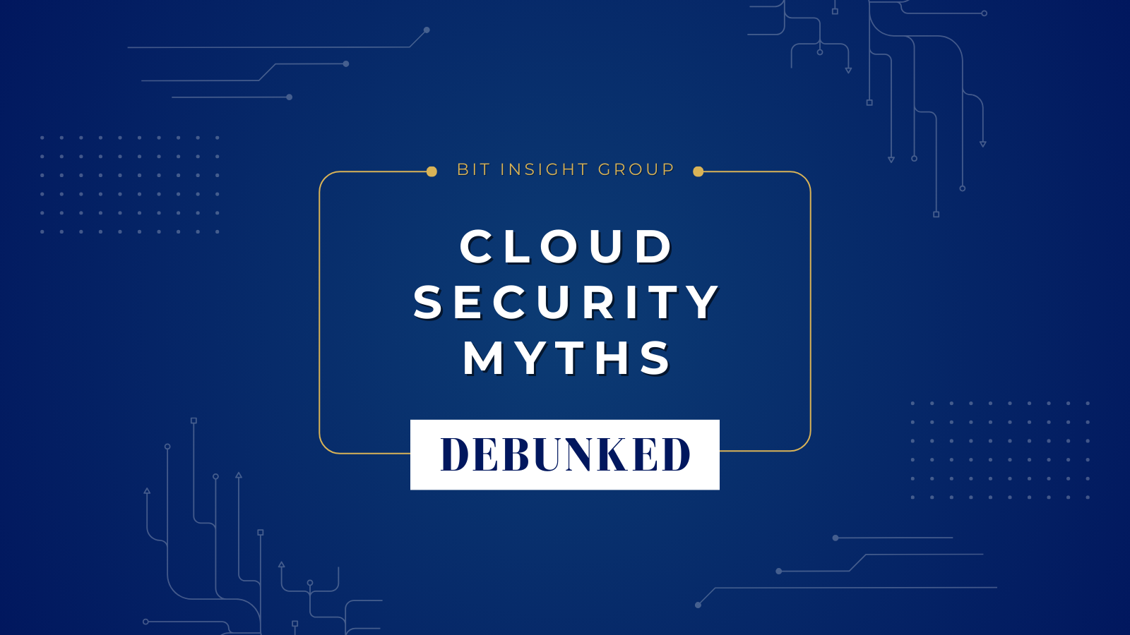 Cloud Security Myths Debunked BIT Insight Group